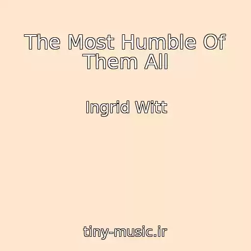 کاور آهنگ The Most Humble Of Them All از Ingrid Witt