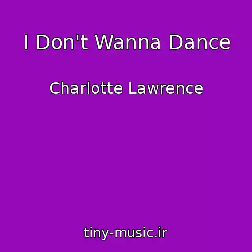 کاور آهنگ I Don't Wanna Dance از Charlotte Lawrence