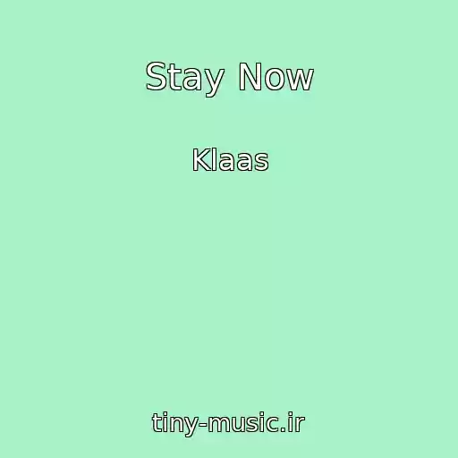 کاور آهنگ Stay Now از Klaas