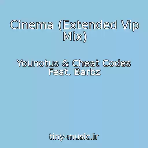 کاور آهنگ Cinema (Extended Vip Mix) از Younotus & Cheat Codes Feat. Barbz