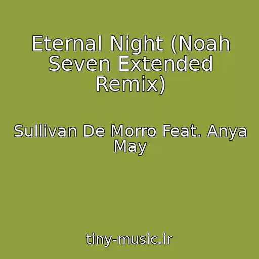 کاور آهنگ Eternal Night (Noah Seven Extended Remix) از Sullivan De Morro Feat. Anya May