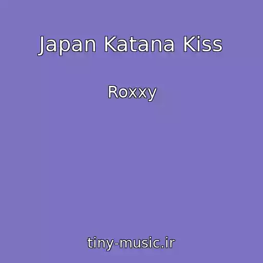 کاور آهنگ Japan Katana Kiss از Roxxy