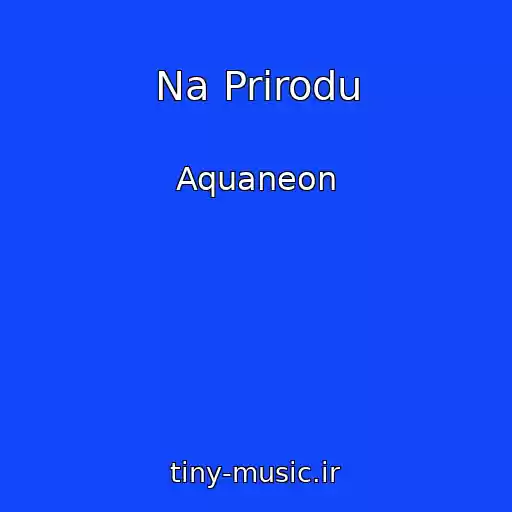 کاور آهنگ Na Prirodu از Aquaneon