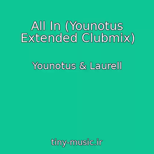 کاور آهنگ All In (Younotus Extended Clubmix) از Younotus & Laurell
