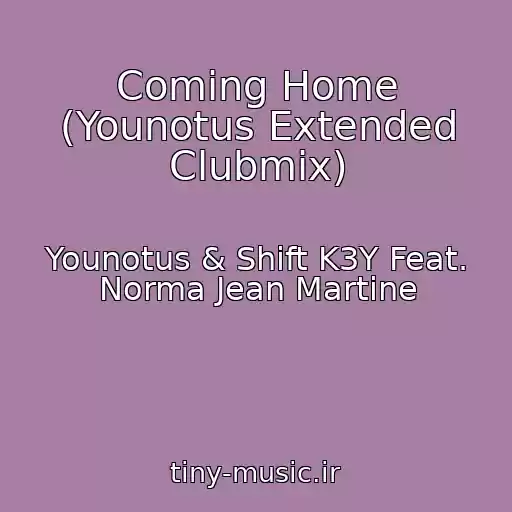 کاور آهنگ Coming Home (Younotus Extended Clubmix) از Younotus & Shift K3Y Feat. Norma Jean Martine