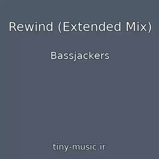 کاور آهنگ Rewind (Extended Mix) از Bassjackers