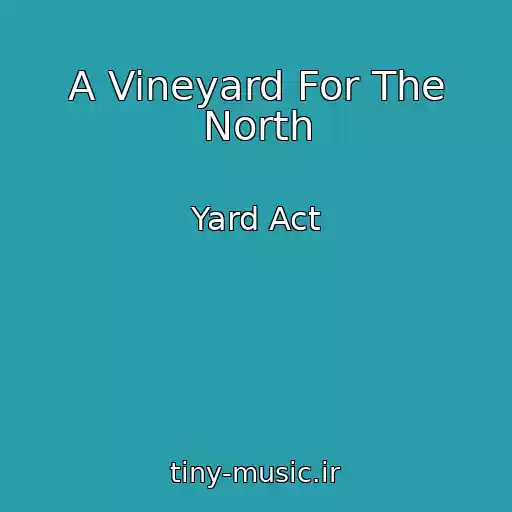 کاور آهنگ A Vineyard For The North از Yard Act