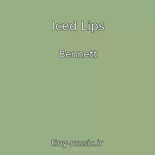 کاور آهنگ Iced Lips از Bennett