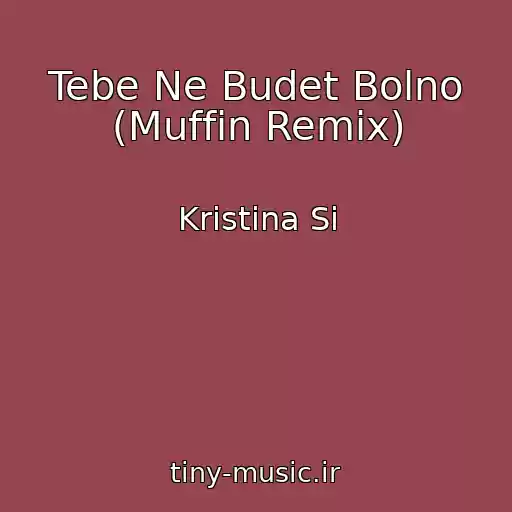 کاور آهنگ Tebe Ne Budet Bolno (Muffin Remix) از Kristina Si