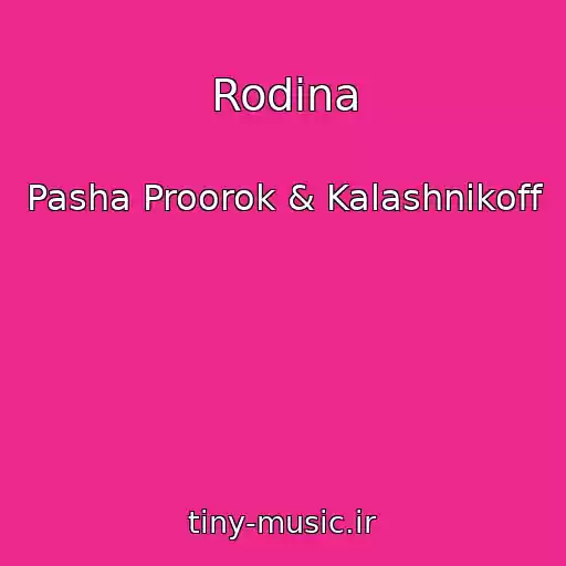 کاور آهنگ Rodina از Pasha Proorok & Kalashnikoff