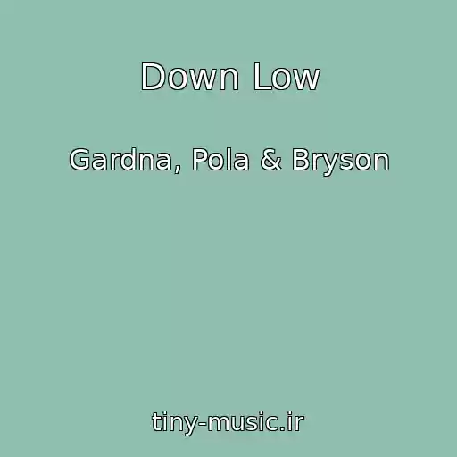 کاور آهنگ Down Low از Gardna, Pola & Bryson