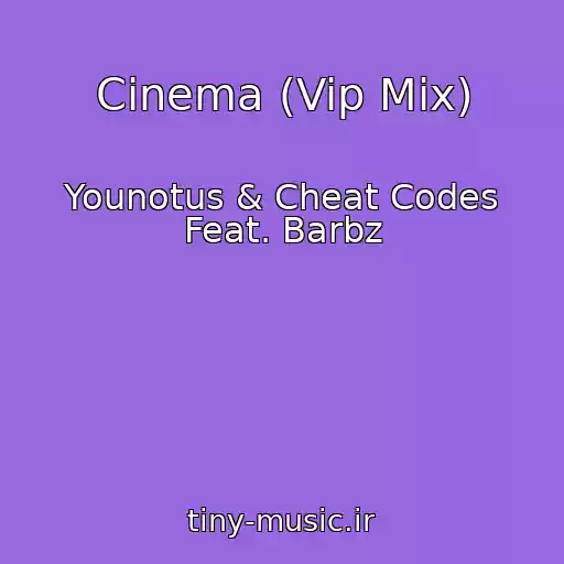 کاور آهنگ Cinema (Vip Mix) از Younotus & Cheat Codes Feat. Barbz