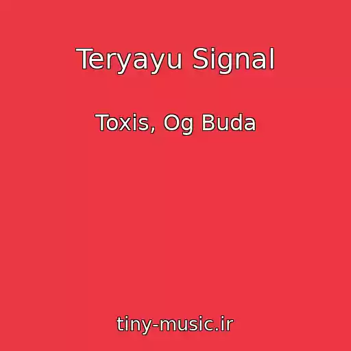 کاور آهنگ Teryayu Signal از Toxis, Og Buda