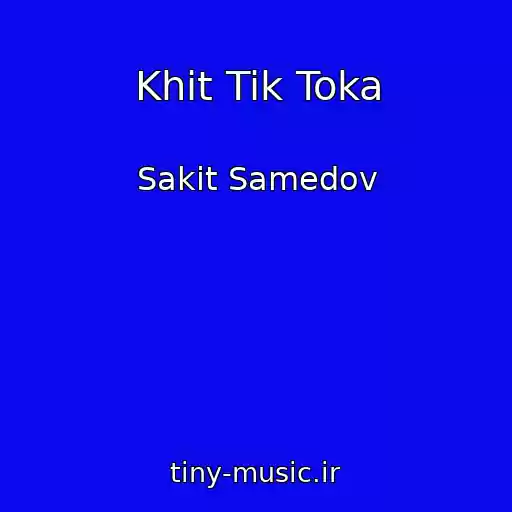 کاور آهنگ Khit Tik Toka از Sakit Samedov