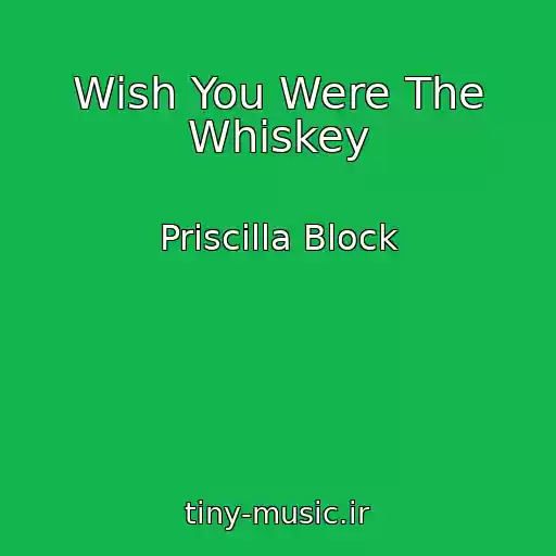 کاور آهنگ Wish You Were The Whiskey از Priscilla Block