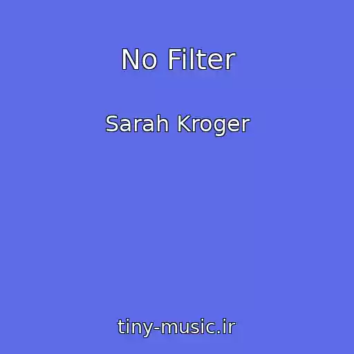 کاور آهنگ No Filter از Sarah Kroger