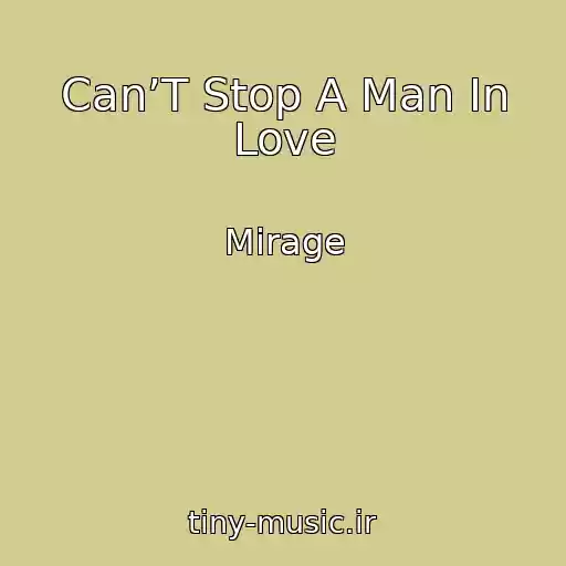 کاور آهنگ Can’T Stop A Man In Love از Mirage
