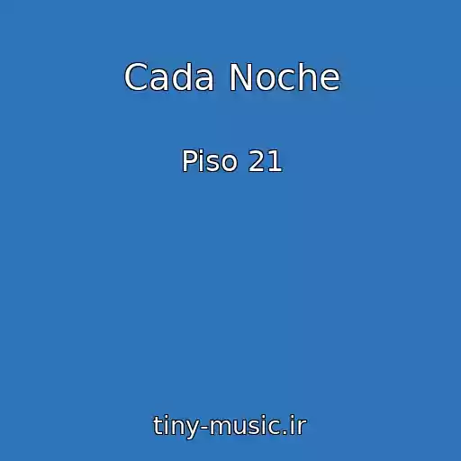 کاور آهنگ Cada Noche از Piso 21
