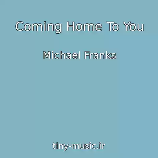 کاور آهنگ Coming Home To You از Michael Franks