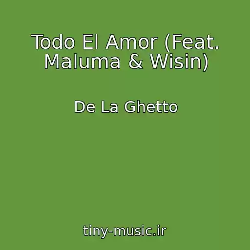 کاور آهنگ Todo El Amor (Feat. Maluma & Wisin) از De La Ghetto