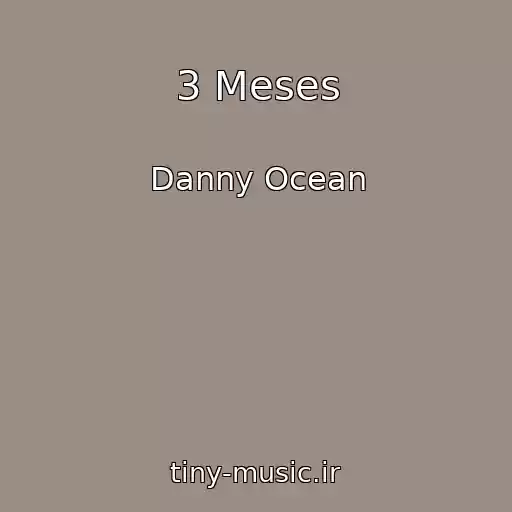 کاور آهنگ 3 Meses از Danny Ocean