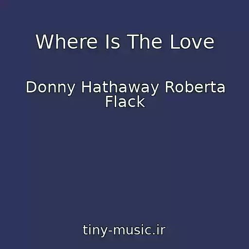 کاور آهنگ Where Is The Love از Donny Hathaway Roberta Flack