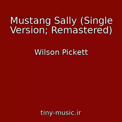کاور آهنگ Mustang Sally (Single Version; Remastered) از Wilson Pickett
