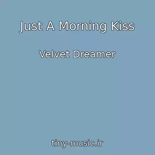 کاور آهنگ Just A Morning Kiss از Velvet Dreamer