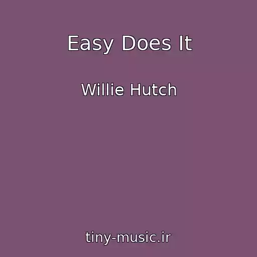کاور آهنگ Easy Does It از Willie Hutch