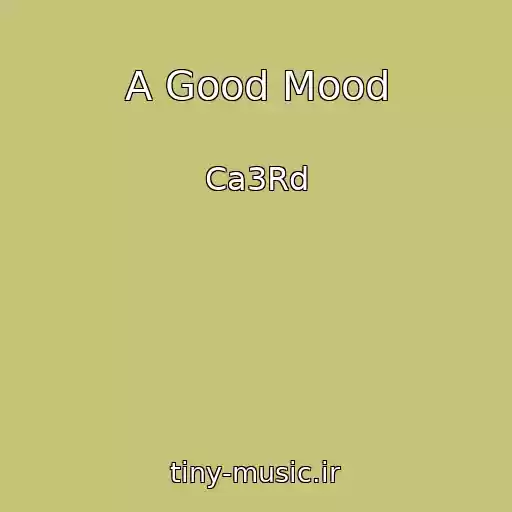 کاور آهنگ A Good Mood از Ca3Rd