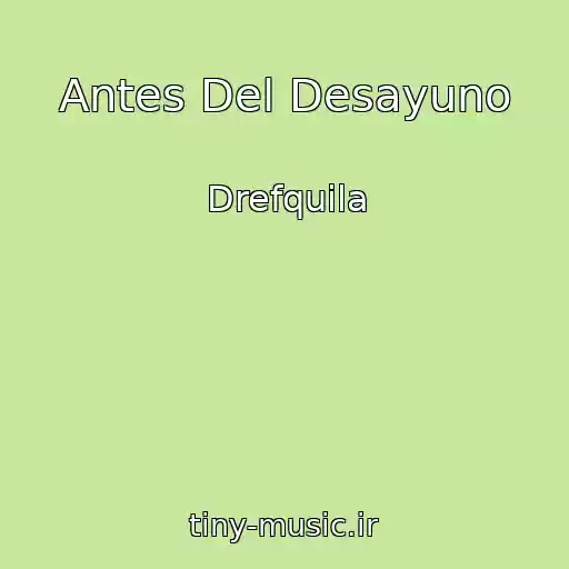 کاور آهنگ Antes Del Desayuno از Drefquila