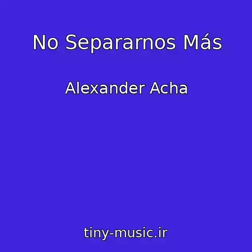 کاور آهنگ No Separarnos Más از Alexander Acha