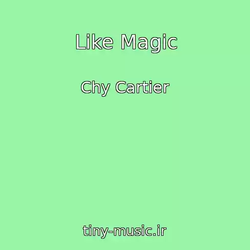 کاور آهنگ Like Magic از Chy Cartier