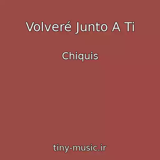 کاور آهنگ Volveré Junto A Ti از Chiquis