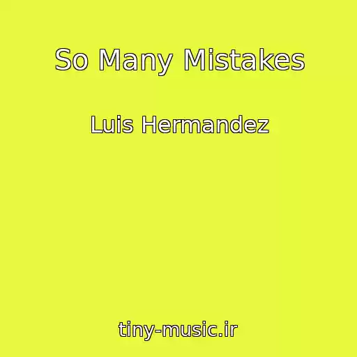 کاور آهنگ So Many Mistakes از Luis Hermandez