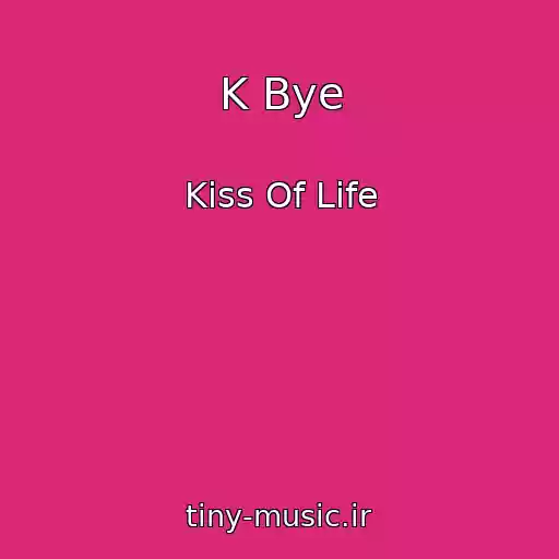 کاور آهنگ K Bye از Kiss Of Life