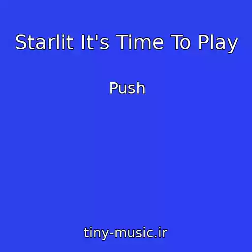 کاور آهنگ Starlit It's Time To Play از Push