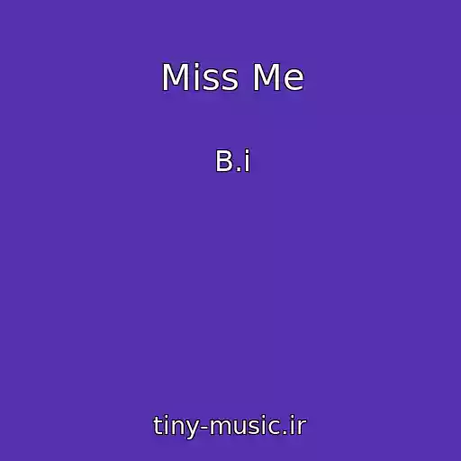 کاور آهنگ Miss Me از B.i