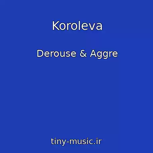 کاور آهنگ Koroleva از Derouse & Aggre