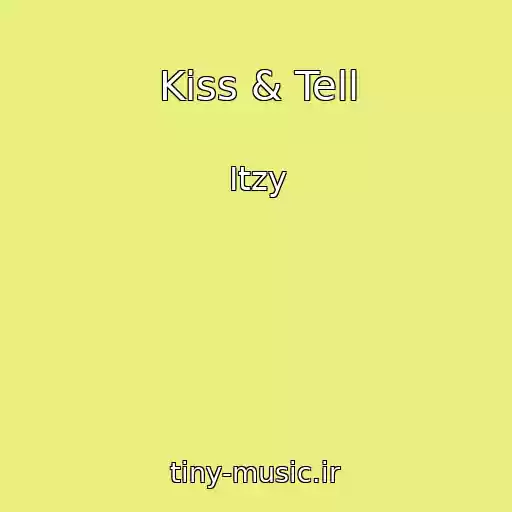 کاور آهنگ Kiss & Tell از Itzy