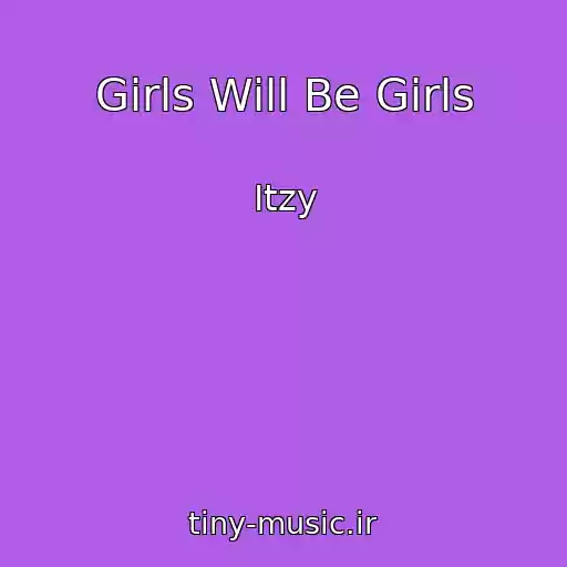 کاور آهنگ Girls Will Be Girls از Itzy