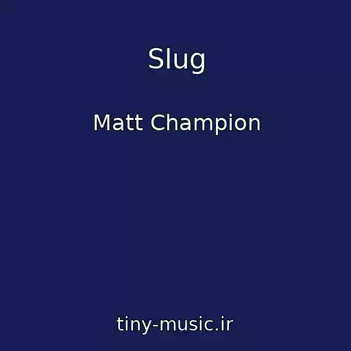 کاور آهنگ Slug از Matt Champion