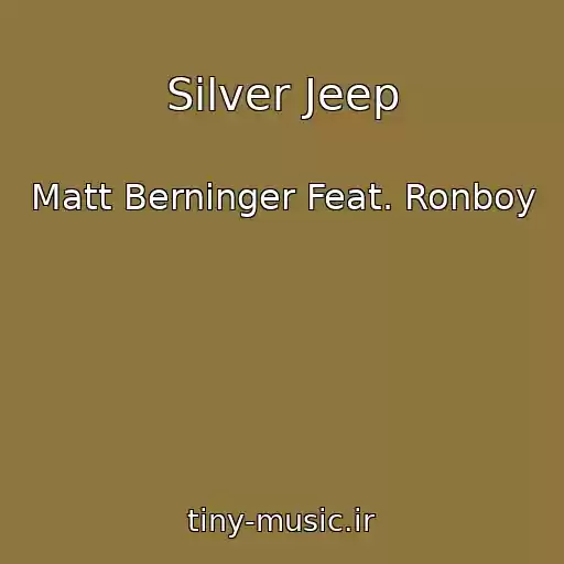 کاور آهنگ Silver Jeep از Matt Berninger Feat. Ronboy