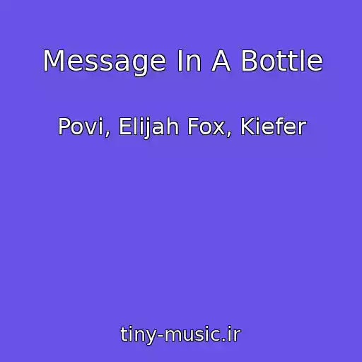 کاور آهنگ Message In A Bottle از Povi, Elijah Fox, Kiefer