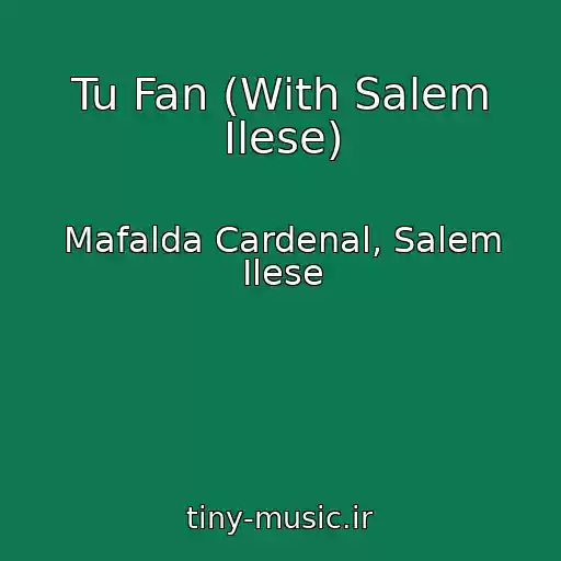 کاور آهنگ Tu Fan (With Salem Ilese) از Mafalda Cardenal, Salem Ilese