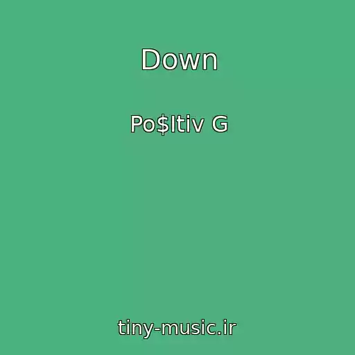 کاور آهنگ Down از Po$Itiv G