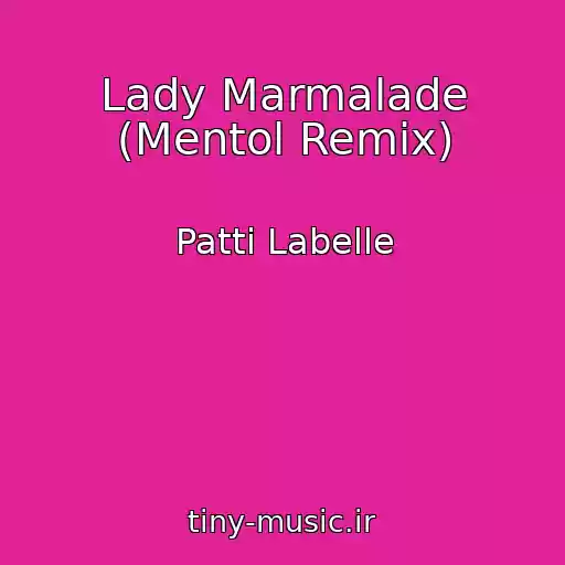 کاور آهنگ Lady Marmalade (Mentol Remix) از Patti Labelle