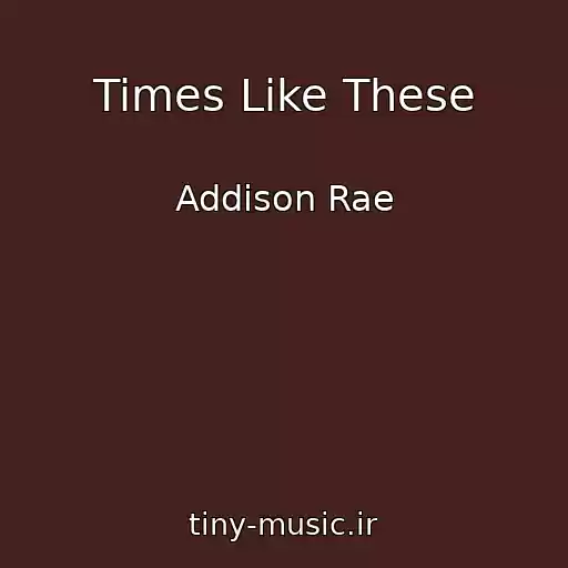 کاور آهنگ Times Like These از Addison Rae