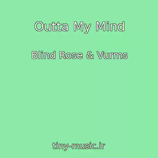 کاور آهنگ Outta My Mind از Blind Rose & Vurms
