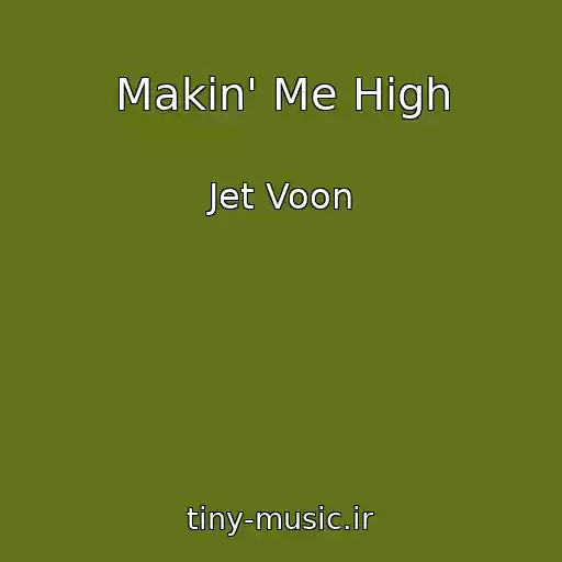 کاور آهنگ Makin' Me High از Jet Voon